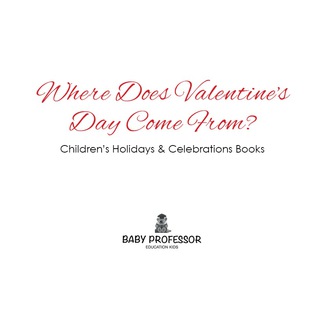 Cover image: Where Does Valentine's Day Come From? | Children's Holidays & Celebrations Books 9781683266044
