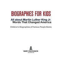 Omslagafbeelding: Biographies for Kids - All about Martin Luther King Jr.: Words That Changed America - Children's Biographies of Famous People Books 9781683680437