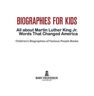 Imagen de portada: Biographies for Kids - All about Martin Luther King Jr.: Words That Changed America - Children's Biographies of Famous People Books 9781683680437