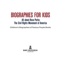 Omslagafbeelding: Biographies for Kids - All about Rosa Parks: The Civil Rights Movement of America - Children's Biographies of Famous People Books 9781683680468