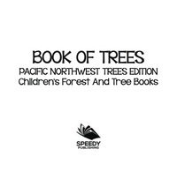 Titelbild: Book of Trees | Pacific Northwest Trees Edition | Children's Forest and Tree Books 9781683056287