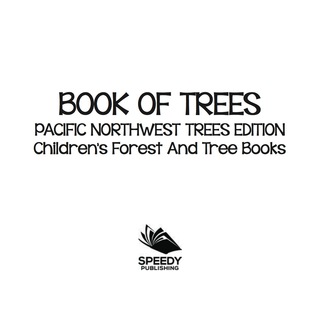 Imagen de portada: Book of Trees | Pacific Northwest Trees Edition | Children's Forest and Tree Books 9781683056287