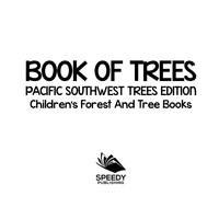 Omslagafbeelding: Book of Trees | Pacific Southwest Trees Edition | Children's Forest and Tree Books 9781683056294