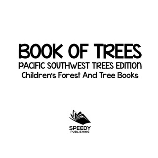 Cover image: Book of Trees | Pacific Southwest Trees Edition | Children's Forest and Tree Books 9781683056294