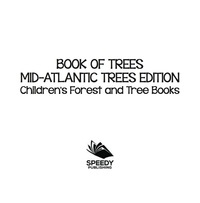 表紙画像: Book of Trees | Mid-Atlantic Trees Edition | Children's Forest and Tree Books 9781683056300