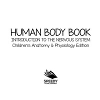 Titelbild: Human Body Book | Introduction to the Nervous System | Children's Anatomy & Physiology Edition 9781683056393
