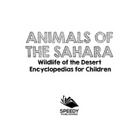 Cover image: Animals of the Sahara | Wildlife of the Desert | Encyclopedias for Children 9781683056430