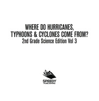 Imagen de portada: Where Do Hurricanes, Typhoons & Cyclones Come From? | 2nd Grade Science Edition Vol 3 9781683054870