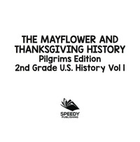 Imagen de portada: The Mayflower and Thanksgiving History | Pilgrims Edition | 2nd Grade U.S. History Vol 1 9781683054917