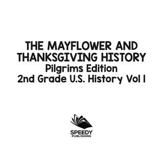 Cover image: The Mayflower and Thanksgiving History | Pilgrims Edition | 2nd Grade U.S. History Vol 1 9781683054917