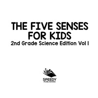 Cover image: The Five Senses for Kids | 2nd Grade Science Edition Vol 1 9781683054856