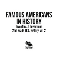 Imagen de portada: Famous Americans in History | Inventors & Inventions | 2nd Grade U.S. History Vol 2 9781683054924