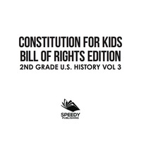 Omslagafbeelding: Constitution for Kids | Bill Of Rights Edition | 2nd Grade U.S. History Vol 3 9781683054931