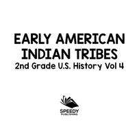 Imagen de portada: Early American Indian Tribes | 2nd Grade U.S. History Vol 4 9781683054948
