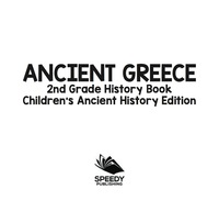 صورة الغلاف: Ancient Greece: 2nd Grade History Book | Children's Ancient History Edition 9781683054962
