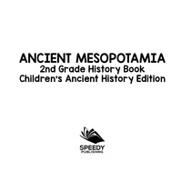 Omslagafbeelding: Ancient Mesopotamia: 2nd Grade History Book | Children's Ancient History Edition 9781683054979