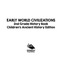 Imagen de portada: Early World Civilizations: 2nd Grade History Book | Children's Ancient History Edition 9781683054993