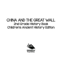 صورة الغلاف: China and The Great Wall: 2nd Grade History Book | Children's Ancient History Edition 9781683055013