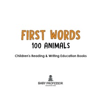 Titelbild: First Words 100 Animals : Children's Reading & Writing Education Books 9781683264026