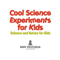 Imagen de portada: Cool Science Experiments for Kids | Science and Nature for Kids 9781683680284