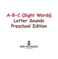 表紙画像: A-B-C (Sight Words) Letter Sounds Preschool Edition 9781683680314