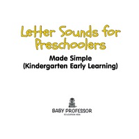 صورة الغلاف: Letter Sounds for Preschoolers - Made Simple (Kindergarten Early Learning) 9781683680321