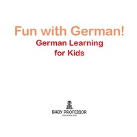表紙画像: Fun with German! | German Learning for Kids 9781683680505