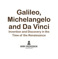 Cover image: Galileo, Michelangelo and Da Vinci: Invention and Discovery in the Time of the Renaissance 9781683680567