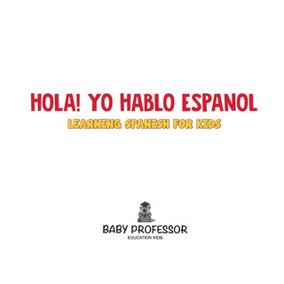 Cover image: Hola! Yo Hablo Espanol | Children's Learn Spanish Books 9781683680581