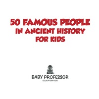 صورة الغلاف: 50 Famous People in Ancient History for Kids 9781541901520
