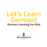 صورة الغلاف: Let's Learn German! | German Learning for Kids 9781541901643