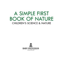 Imagen de portada: A Simple First Book of Nature - Children's Science & Nature 9781541901742