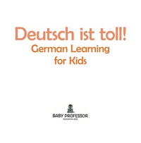 صورة الغلاف: Deutsch ist toll! | German Learning for Kids 9781541901797