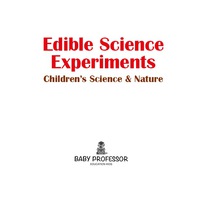 Imagen de portada: Edible Science Experiments - Children's Science & Nature 9781541901803