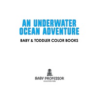 صورة الغلاف: An Underwater Ocean Adventure- Baby & Toddler Color Books 9781541901896