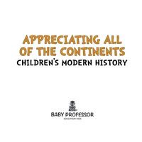 Imagen de portada: Appreciating All of the Continents | Children's Modern History 9781541901919