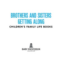 表紙画像: Brothers and Sisters Getting Along- Children's Family Life Books 9781541901926