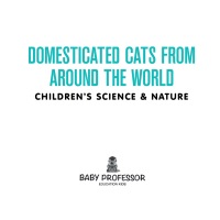 Imagen de portada: Domesticated Cats from Around the World | Children's Science & Nature 9781541901940