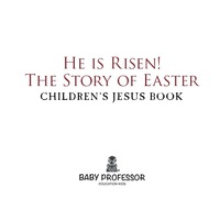 صورة الغلاف: He is Risen! The Story of Easter | Children’s Jesus Book 9781541901995