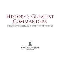 表紙画像: History's Greatest Commanders | Children's Military & War History Books 9781541902008