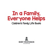 表紙画像: In a Family, Everyone Helps- Children's Family Life Books 9781541902046
