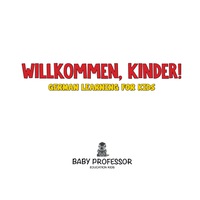 صورة الغلاف: Willkommen, Kinder! | German Learning for Kids 9781541902060