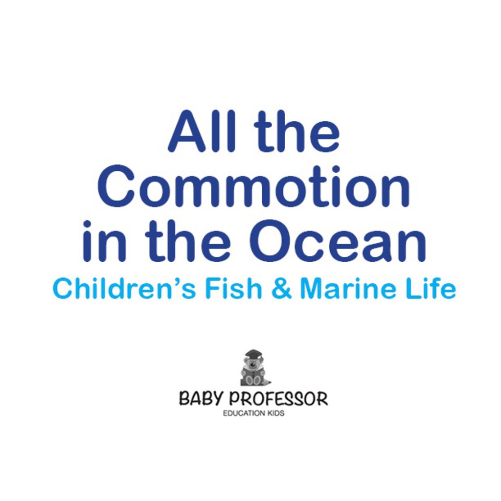 All the Commotion in the Ocean | Children’s Fish & Marine Life