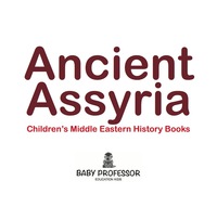 صورة الغلاف: Ancient Assyria | Children's Middle Eastern History Books 9781541902107