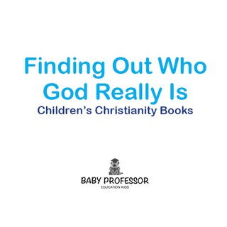 Imagen de portada: Finding Out Who God Really Is | Children's Christianity Books 9781541902176