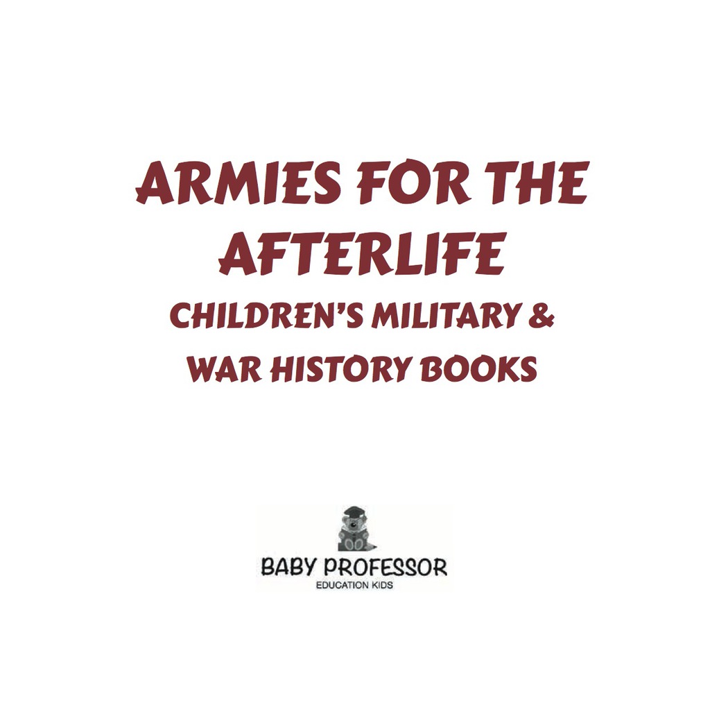 Armies for the Afterlife | Children’s Military & War History Books