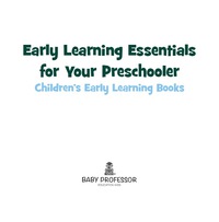 صورة الغلاف: Early Learning Essentials for Your Preschooler - Children's Early Learning Books 9781541902305
