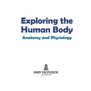 صورة الغلاف: Exploring the Human Body | Anatomy and Physiology 9781541902312