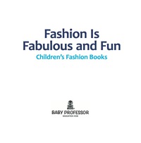 صورة الغلاف: Fashion Is Fabulous and Fun | Children's Fashion Books 9781541902329