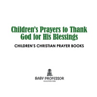Cover image: Children's Prayers to Thank God for His Blessings - Children's Christian Prayer Books 9781541902435